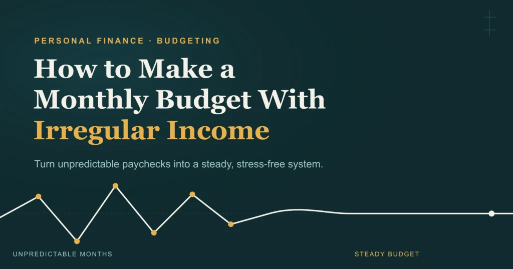 How to Make a Monthly Budget With Irregular Income