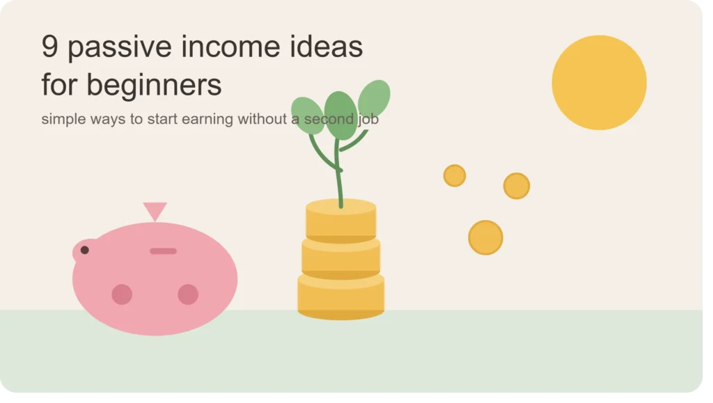 9 Passive Income Ideas for Beginners That Actually Work