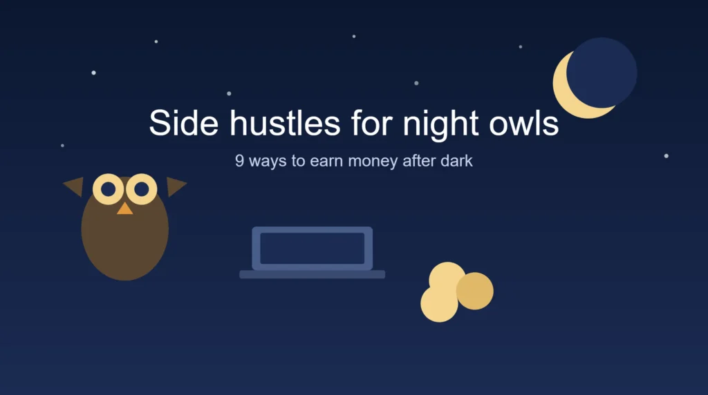 Side Hustles for Night Owls: 9 Ways to Earn After Dark